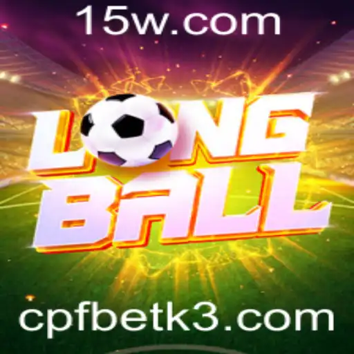 Explorando o Inovador Jogo LongBall e o Papel-chave do CPFBET