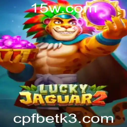 Descubra o Fascinante Mundo de Luckyjaguar2 com a Palavra-Chave CPFBET